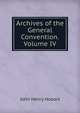 Archives of the General Convention.Volume IV, Hobart, John Henry 