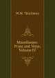Miscellanies: Prose and Verse, Volume IV, William Makepeace Thackeray 