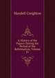A History of the Papacy During the Period of the Reformation, Volume IV, Mandell Creighton 