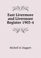 East Livermore and Livermore Register 1903-4, Michell &amp; Daggett 