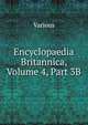 The Encyclopaedia Britannica. Volume IV, Part 1, Various 