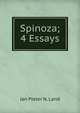 Spinoza; 4 Essays, Jan Pieter N. Land 