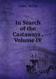 In Search of the Castaways , Volume IV, Jules Verne 