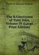 The RAimAiyana of Tulsi DAis, Volume IV (Large Print Edition), Frederic Salmon Growse 