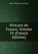 Histoire de France, Volume IV (French Edition), Pierre Sebastien Laurentie 