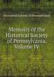 Memoirs of the Historical Society of Pennsylvania, Volume IV, Historical Society of Pennsylvania 