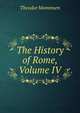 The History of Rome, Volume IV, Theodor Mommsen 