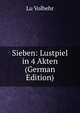 Sieben: Lustpiel in 4 Akten (German Edition), Lu Volbehr 