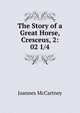 The Story of a Great Horse, Cresceus, 2: 02 1/4, Joannes McCartney 