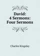 David: 4 Sermons: Four Sermons, Charles Kingsley 
