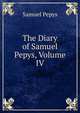 The Diary of Samuel Pepys, Volume IV, Pepys, Samuel, 1633-1703 