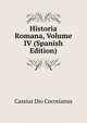 Historia Romana, Volume IV (Spanish Edition), Cassius Dio Cocceianus 