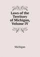 Laws of the Territory of Michigan, Volume IV, Michigan 
