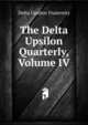 The Delta Upsilon Quarterly, Volume IV, Delta Upsilon Fraternity 