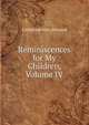 Reminiscences for My Children, Volume IV, Catherine Mary Howard 