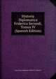 Historia Diplomatica Friderica Secundi, Tomus IV (Spanish Edition), Jean-Louis-Alphonse Huillard- Frederick 