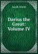Darius the Great: Volume IV, Jacob Abott 