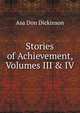 Stories of Achievement, Volumes III & IV, Asa Don Dickinson 