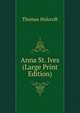Anna St. Ives (Large Print Edition), Thomas Holcroft 