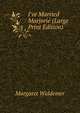 I've Married Marjorie (Large Print Edition), Margaret Widdemer 