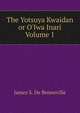 The Yotsuya Kwaidan or O'Iwa Inari Volume 1, James S. de Benneville 