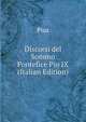 Discorsi del Sommo Pontefice Pio IX (Italian Edition), Pius 