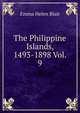 The Philippine Islands, 1493-1898 Vol. 9, Blair, Emma Helen, d. 1911 