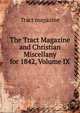 The Tract Magazine and Christian Miscellany for 1842, Volume IX, Tract magazine 