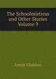 The Schoolmistress and Other Stories Volume 9, А. П. Чехов 