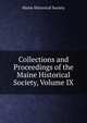 Collections and Proceedings of the Maine Historical Society, Volume IX, Maine Historical Society 