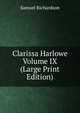 Clarissa Harlowe Volume IX (Large Print Edition), Samuel Richardson 
