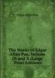 The Works of Edgar Allan Poe, Volume IX and X (Large Print Edition), Эдгар По 