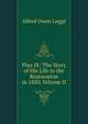 Pius IX: The Story of His Life to the Restoration in 1850, Volume II, Alfred Owen Legge 
