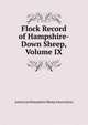 Flock Record of Hampshire-Down Sheep, Volume IX, American Hampshire Sheep Association 
