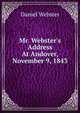 Mr. Webster's Address At Andover, November 9, 1843, Webster, Daniel 