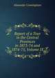 Report of a Tour in the Central Provinces in 1873-74 and 1874-75, Volume IX, Cunningham Alexander 