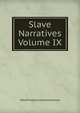 Slave Narratives Volume IX, Work Projects Administration 