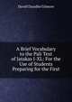 A Brief Vocabulary to the Pali Text of Jatakas I-XL: For the Use of Students Preparing for the First, David Chandler Gilmore 