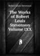 The Works of Robert Louis Stevenson Volume IXX, Stevenson, Robert Louis, 1850-1894 