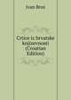 Crtice iz hrvatske knjizevnosti (Croatian Edition), Ivan Broz 