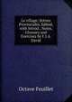 Le village; Scenes Provinciales. Edited, with Introd., Notes, Glossary and Exercises by F.J.A. David, Feuillet Octave 