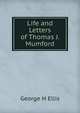 Life and Letters of Thomas J. Mumford, George H Ellis 