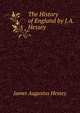 The History of England by J.A. Hessey., James Augustus Hessey 