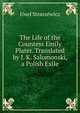 The Life of the Countess Emily Plater. Translated by J. K. Salomonski, a Polish Exile, Josef Straszewicz 