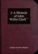 J: A Memoir of John Willis Clark"", Arthur Everett Shipley 