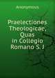 Praelectiones Theologicae, Quas in Collegio Romano S. J., Heinrich Kretschmayr 