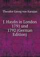 J. Haydn in London 1791 und 1792 (German Edition), Theodor Georg von Karajan 