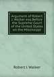 Argument of Robert J. Walker esq Before the Supreme Court of the United States on the Mississippi, Robert J. Walker 