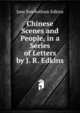 Chinese Scenes and People, in a Series of Letters by J. R. Edkins, Jane Rowbotham Edkins 