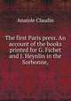 The first Paris press. An account of the books printed for G. Fichet and J. Heynlin in the Sorbonne,, Anatole Claudin 